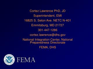 Cortez Lawrence PhD, JD Superintendent, EMI 16825 S. Seton Ave. NETC N-401 Emmitsburg, MD 21727
