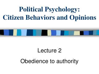 Political Psychology: Citizen Behaviors and Opinions