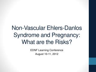 Non-Vascular Ehlers- Danlos Syndrome and Pregnancy: What are the Risks?