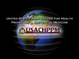 United States Army Center for Health Promotion &amp; Preventive Medicine
