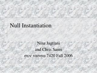 Null Instantiation