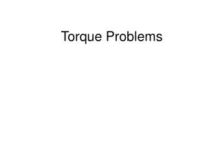 Torque Problems