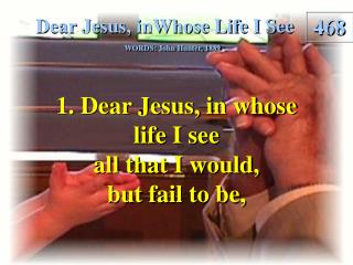 Dear Jesus in Whose Life I See (Verse 1)