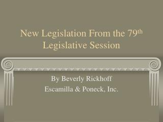 New Legislation From the 79 th Legislative Session