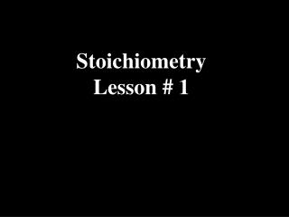 Stoichiometry Lesson # 1