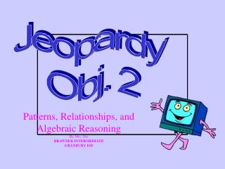 Patterns, Relationships, and Algebraic Reasoning By Mrs. Ore BRAWNER INTERMEDIATE GRANBURY ISD