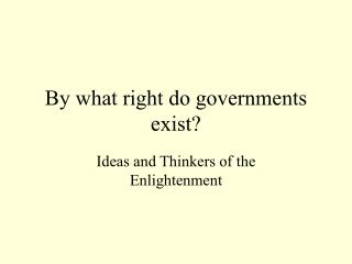 By what right do governments exist?