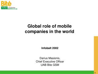 Infobalt 2002 Darius Masionis , Chief Executive Officer UAB Bite GSM
