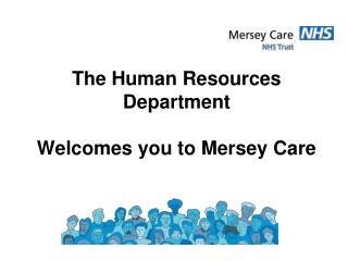 The Human Resources Department Welcomes you to Mersey Care