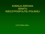 KOMISJA ZDROWIA SENATU RZECZYPOSPOLITEJ POLSKIEJ 6 STYCZNIA 2009 r.