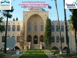 Museum activities under the auspices of the Technion – Israel Institute of Technology
