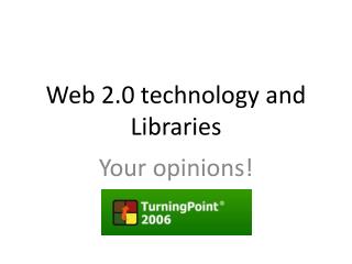 Web 2.0 technology and Libraries
