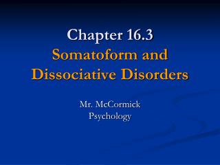 Chapter 16.3 Somatoform and Dissociative Disorders