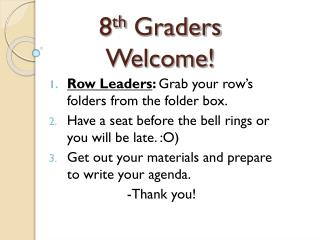 8 th Graders Welcome!