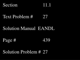 Section				11.1 Text Problem #		27 Solution Manual EANDL Page #				439 Solution Problem #	27