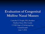 Evaluation of Congenital Midline Nasal Masses