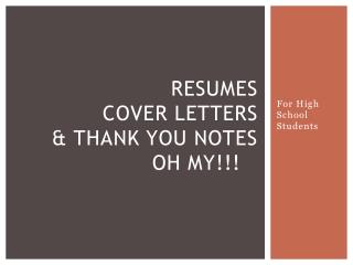 Resumes CoVER LETTERS &amp; THANK YOU NOTES Oh my!!!