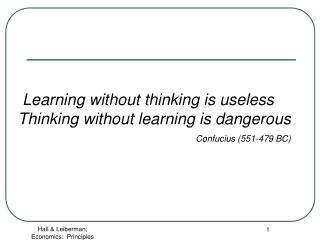 Learning without thinking is useless Thinking without learning is dangerous