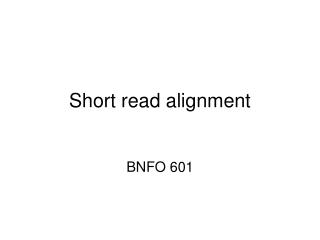 Short read alignment