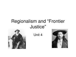 Regionalism and “Frontier Justice”