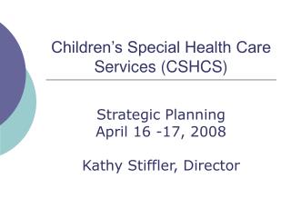 Children’s Special Health Care Services (CSHCS)