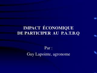 IMPACT ÉCONOMIQUE DE PARTICIPER AU P.A.T.B.Q