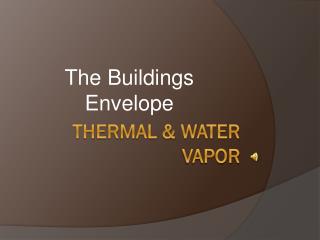 Thermal &amp; Water Vapor