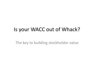 Is your WACC out of Whack?