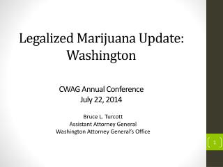 Legalized Marijuana Update: Washington CWAG Annual Conference July 22, 2014