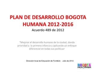 PLAN DE DESARROLLO BOGOTA HUMANA 2012-2016 Acuerdo 489 de 2012