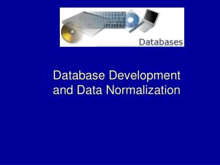 Database Development and Data Normalization