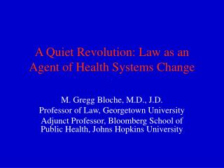 A Quiet Revolution: Law as an Agent of Health Systems Change .