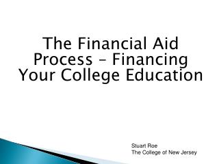 The Financial Aid Process – Financing Your College Education