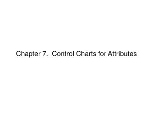 Chapter 7. Control Charts for Attributes