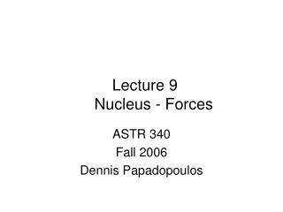 Lecture 9 Nucleus - Forces