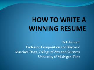 HOW TO WRITE A WINNING RESUME