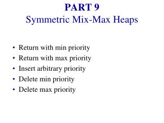 PART 9 Symmetric Mix-Max Heaps