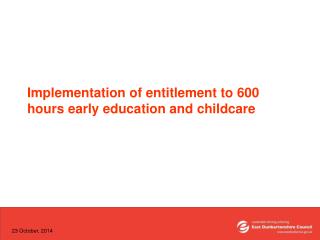 Implementation of entitlement to 600 hours early education and childcare