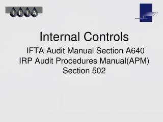 Internal Controls IFTA Audit Manual Section A640 IRP Audit Procedures Manual(APM) Section 502