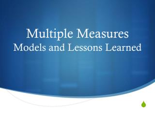 Multiple Measures Models and Lessons Learned