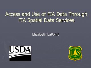 Access and Use of FIA Data Through FIA Spatial Data Services