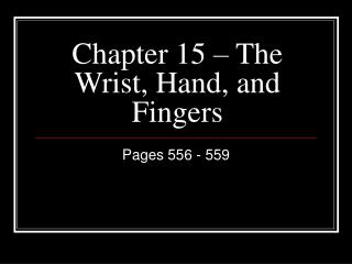 Chapter 15 – The Wrist, Hand, and Fingers