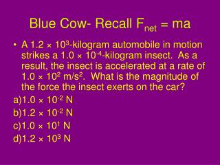 Blue Cow- Recall F net = ma