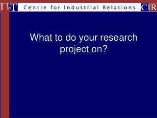 What to do your research project on?