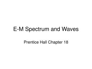 E-M Spectrum and Waves