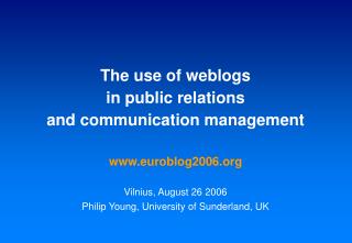 The use of weblogs in public relations and communication management euroblog2006