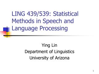 LING 439/539: Statistical Methods in Speech and Language Processing