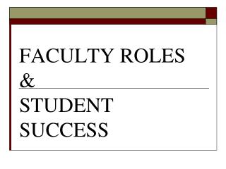 FACULTY ROLES &amp; STUDENT SUCCESS