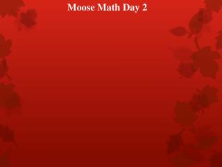 Moose Math Day 2