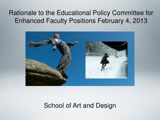 Rationale to the Educational Policy Committee for Enhanced Faculty Positions February 4, 2013